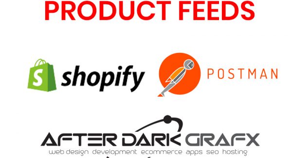 How To Create Product Feed Shopify - All Products - Postman API - Afterdarkgrafx.com.